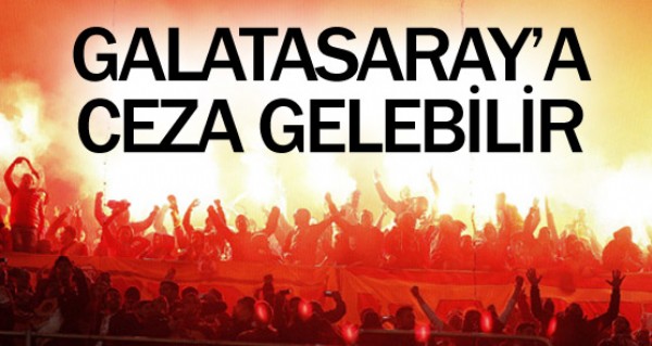 Galatasaray'a ceza gelebilir